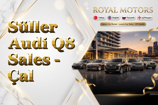 Süller Audi Q8 Sales - Çal