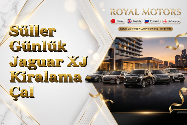 Süller Günlük Jaguar XJ Kiralama - Çal