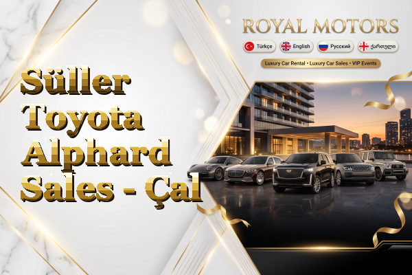 Süller Toyota Alphard Sales - Çal