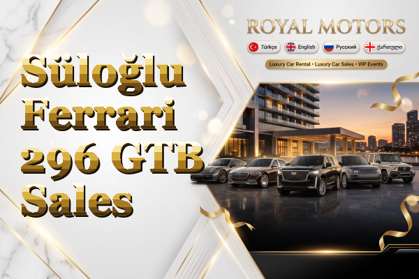 Süloğlu Ferrari 296 GTB Sales