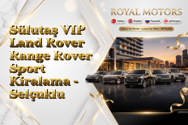 Sülutaş VIP Land Rover Range Rover Sport Kiralama - Selçuklu