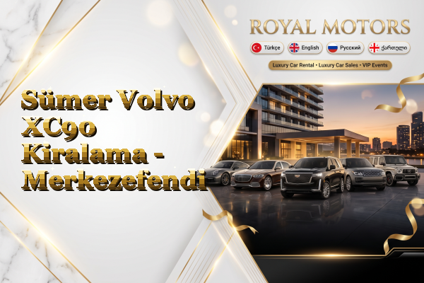 Sümer Volvo XC90 Kiralama - Merkezefendi