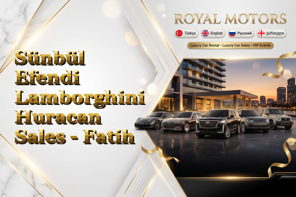 Sünbül Efendi Lamborghini Huracan Sales - Fatih