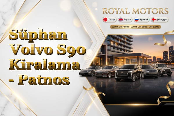 Süphan Volvo S90 Kiralama - Patnos