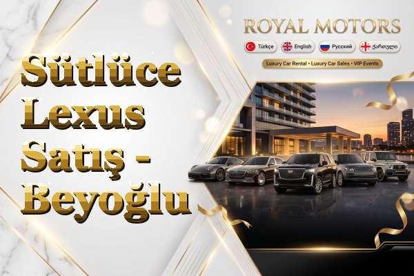 Sütlüce Lexus Satış - Beyoğlu