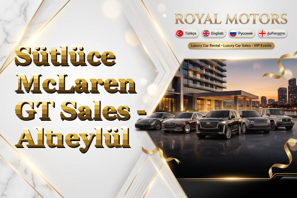 Sütlüce McLaren GT Sales - Altıeylül