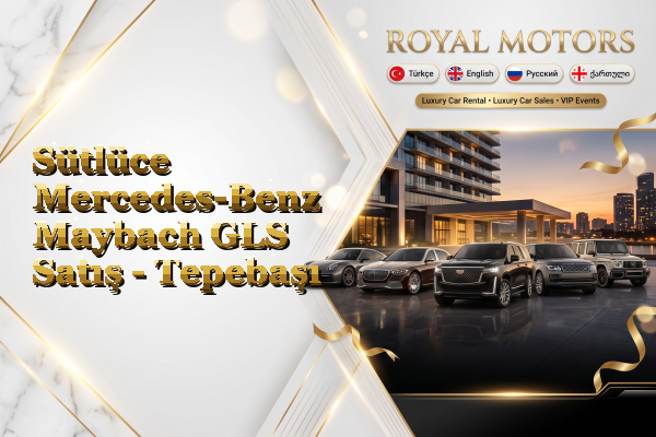 Sütlüce Mercedes-Benz Maybach GLS Satış - Tepebaşı