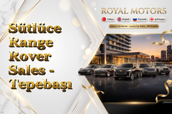 Sütlüce Range Rover Sales - Tepebaşı