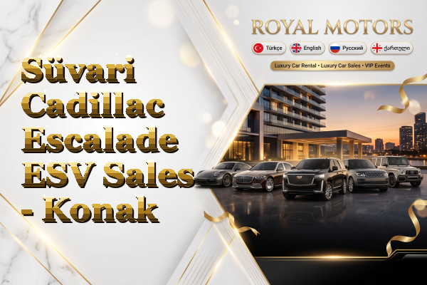 Süvari Cadillac Escalade ESV Sales - Konak