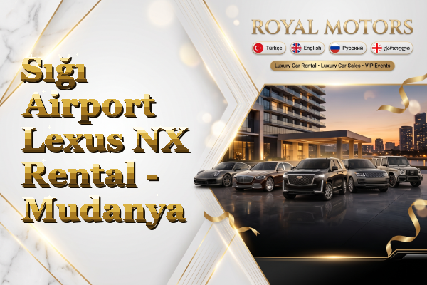 Sığı Airport Lexus NX Rental - Mudanya