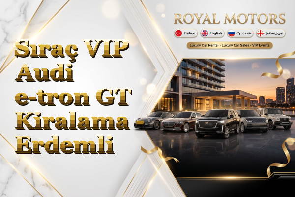 Sıraç VIP Audi e-tron GT Kiralama - Erdemli