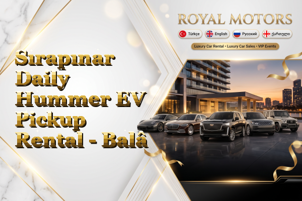 Sırapınar Daily Hummer EV Pickup Rental - Balâ