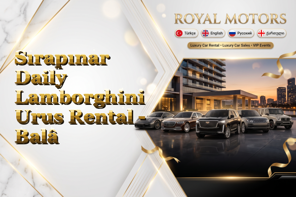 Sırapınar Daily Lamborghini Urus Rental - Balâ