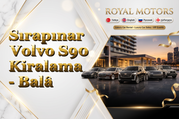 Sırapınar Volvo S90 Kiralama - Balâ