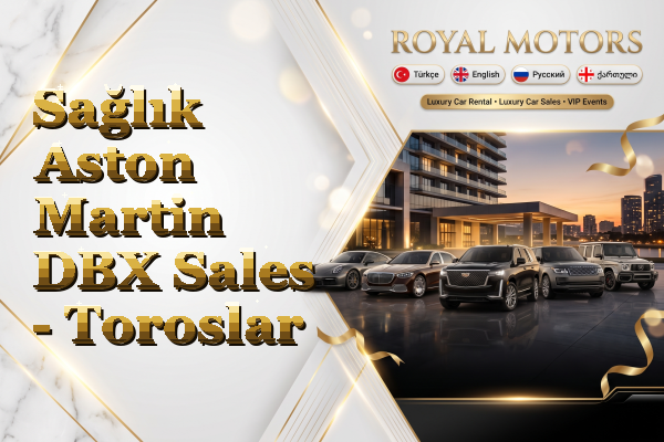 Sağlık Aston Martin DBX Sales - Toroslar