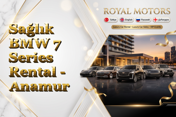 Sağlık BMW 7 Series Rental - Anamur