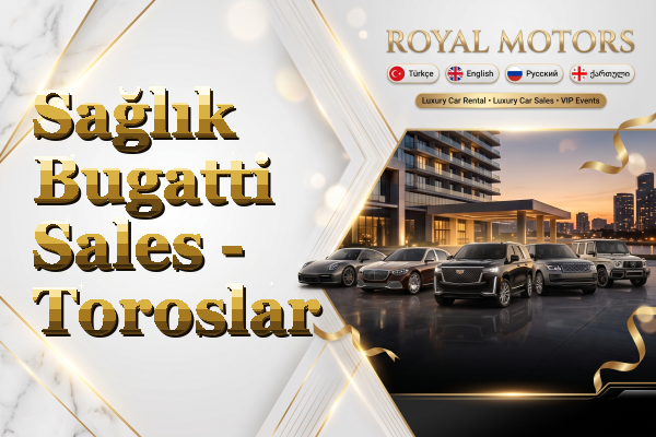 Sağlık Bugatti Sales - Toroslar