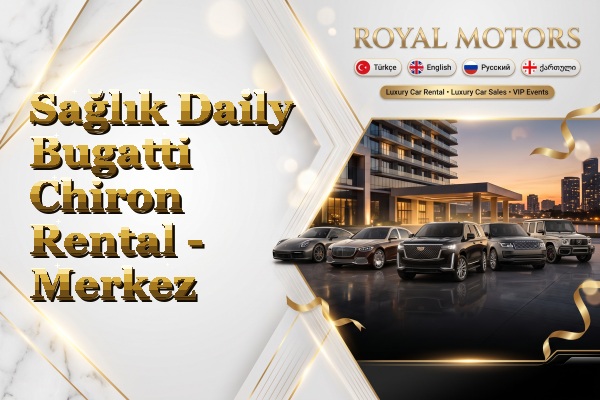 Sağlık Daily Bugatti Chiron Rental - Merkez