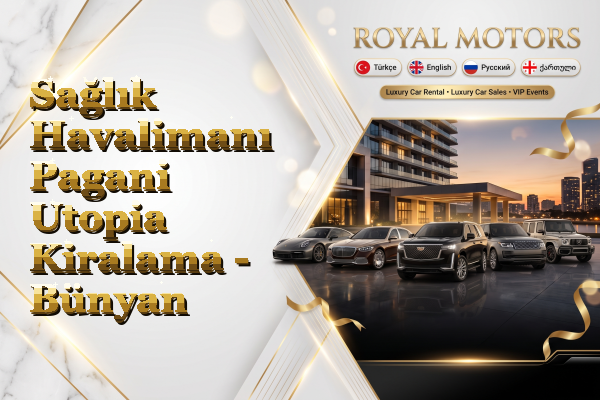 Sağlık Havalimanı Pagani Utopia Kiralama - Bünyan