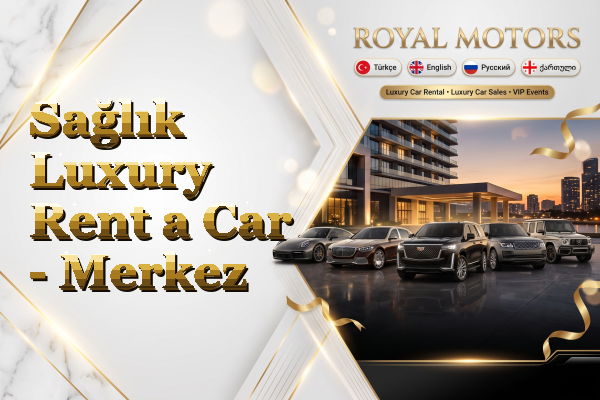 Sağlık Luxury Rent a Car - Merkez