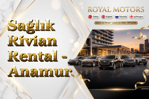 Sağlık Rivian Rental - Anamur
