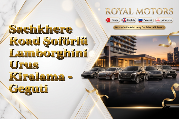 Sachkhere Road Şoförlü Lamborghini Urus Kiralama - Geguti