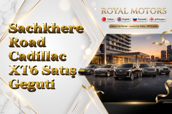 Sachkhere Road Cadillac XT6 Satış - Geguti