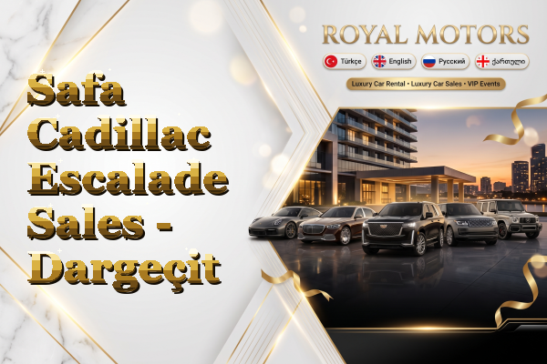 Safa Cadillac Escalade Sales - Dargeçit