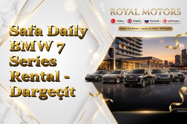 Safa Daily BMW 7 Series Rental - Dargeçit