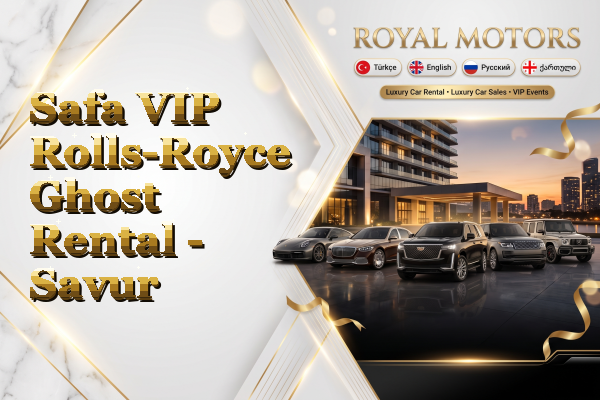 Safa VIP Rolls-Royce Ghost Rental - Savur