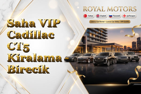 Saha VIP Cadillac CT5 Kiralama - Birecik