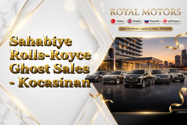 Sahabiye Rolls-Royce Ghost Sales - Kocasinan