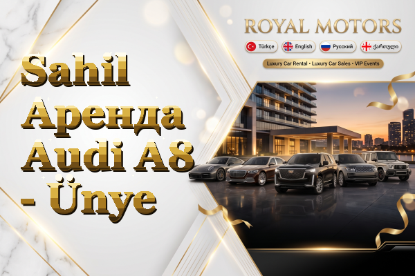 Sahil Аренда Audi A8 - Ünye