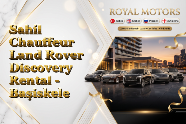 Sahil Chauffeur Land Rover Discovery Rental - Başiskele