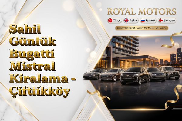Sahil Günlük Bugatti Mistral Kiralama - Çiftlikköy