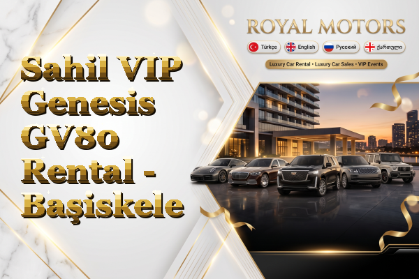 Sahil VIP Genesis GV80 Rental - Başiskele