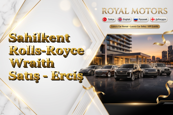 Sahilkent Rolls-Royce Wraith Satış - Erciş