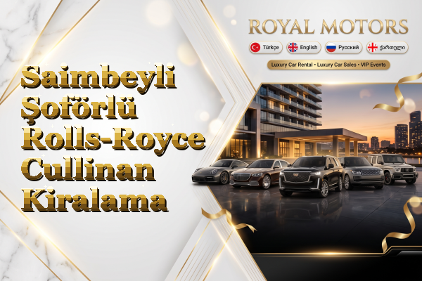 Saimbeyli Şoförlü Rolls-Royce Cullinan Kiralama