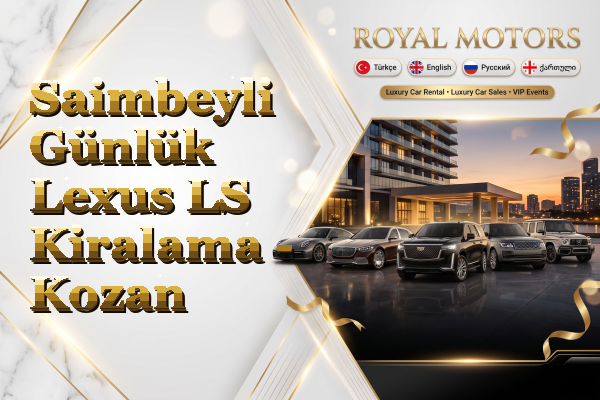 Saimbeyli Günlük Lexus LS Kiralama - Kozan