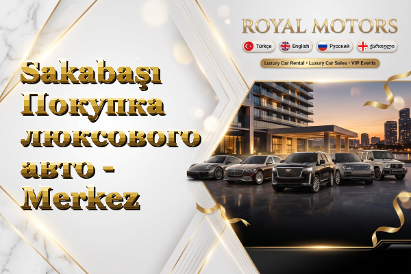 Sakabaşı Покупка люксового авто - Merkez