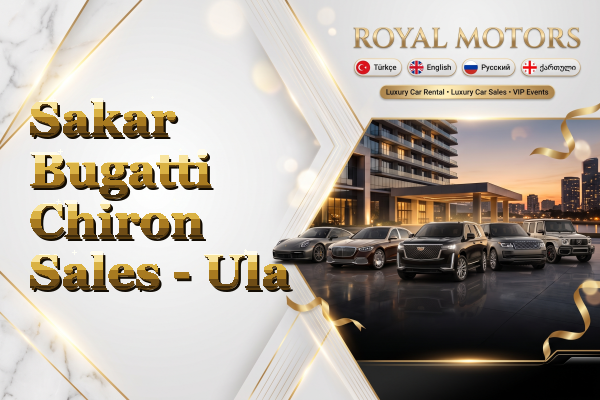 Sakar Bugatti Chiron Sales - Ula