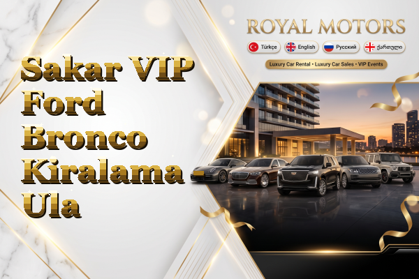 Sakar VIP Ford Bronco Kiralama - Ula
