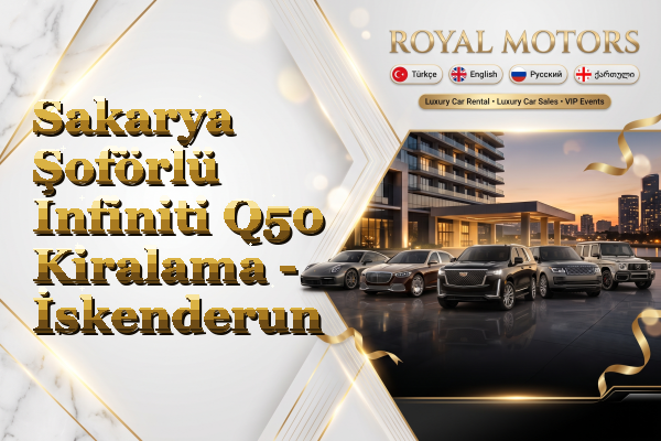 Sakarya Şoförlü Infiniti Q50 Kiralama - İskenderun
