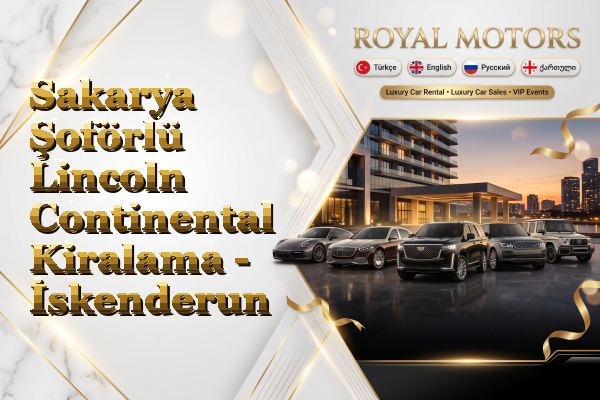 Sakarya Şoförlü Lincoln Continental Kiralama - İskenderun