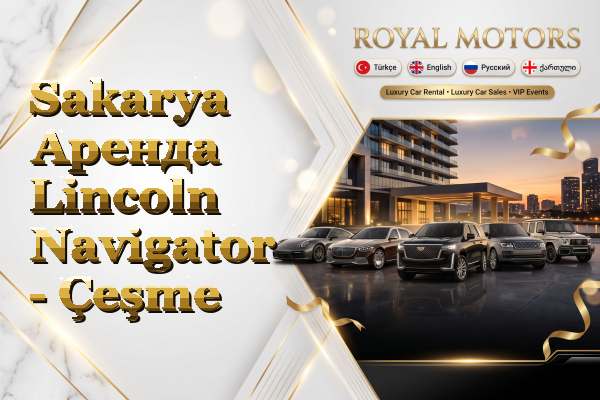 Sakarya Аренда Lincoln Navigator - Çeşme