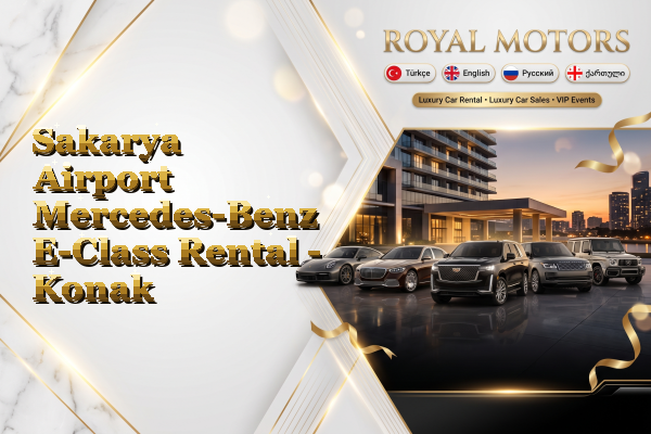 Sakarya Airport Mercedes-Benz E-Class Rental - Konak