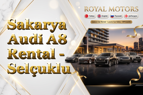 Sakarya Audi A8 Rental - Selçuklu
