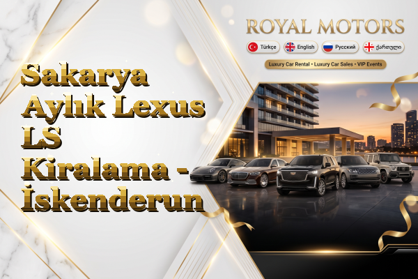 Sakarya Aylık Lexus LS Kiralama - İskenderun