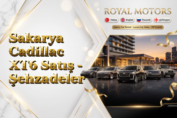 Sakarya Cadillac XT6 Satış - Şehzadeler