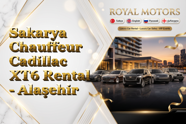 Sakarya Chauffeur Cadillac XT6 Rental - Alaşehir